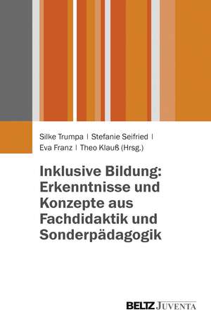 Inklusive Bildung: Erkenntnisse und Konzepte aus Fachdidaktik und Sonderpädagogik de Silke Trumpa