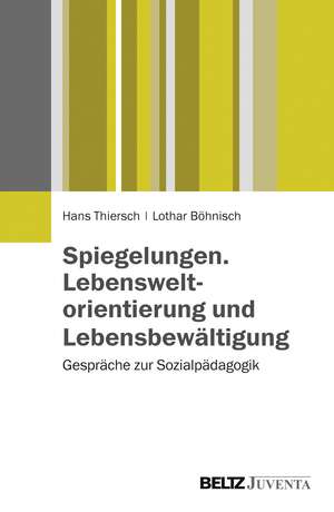 Spiegelungen. Lebensweltorientierung und Lebensbewältigung de Hans Thiersch