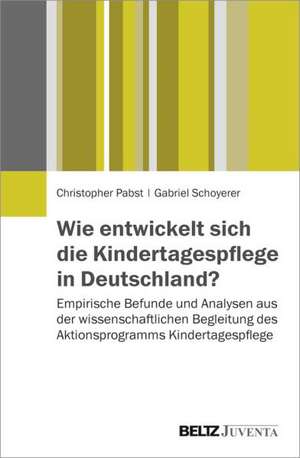 Wie entwickelt sich die Kindertagespflege in Deutschland? de Gabriel Schoyerer