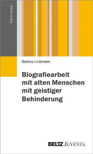 Biographiearbeit mit behinderten Menschen im Alter de Bettina Lindmeier