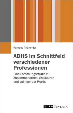 ADHS im Schnittfeld verschiedener Professionen de Ramona Thümmler