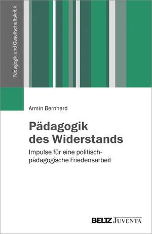 Pädagogik des Widerstands de Armin Bernhard