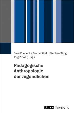 Pädagogische Anthropologie der Jugendlichen de Sara-Friederike Blumenthal