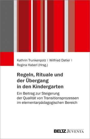 Regeln, Rituale und der Übergang in den Kindergarten de Kathrin Trunkenpolz