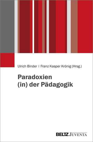 Paradoxien (in) der Pädagogik de Ulrich Binder