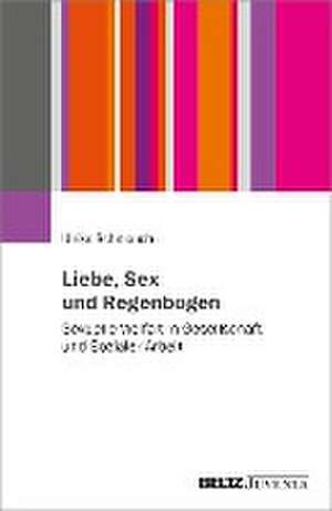 Liebe, Sex und Regenbogen de Ulrike Schmauch