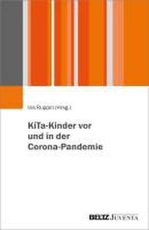 KiTa-Kinder vor und in der Corona-Pandemie de Iris Ruppin