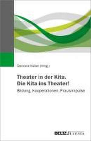 Theater in der Kita. Die Kita ins Theater! de Damaris Nübel