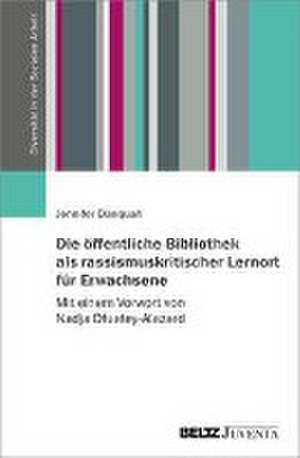 Die öffentliche Bibliothek als rassismuskritischer Lernort für Erwachsene de Jennifer Danquah