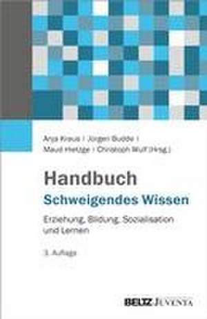 Handbuch Schweigendes Wissen de Anja Kraus