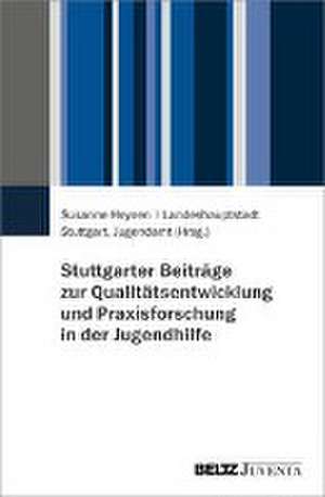 Stuttgarter Beiträge zur Qualitätsentwicklung und Praxisforschung in der Jugendhilfe de Susanne Heynen