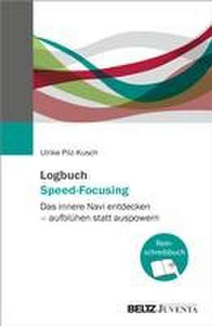 Logbuch Speed-Focusing de Ulrike Pilz-Kusch