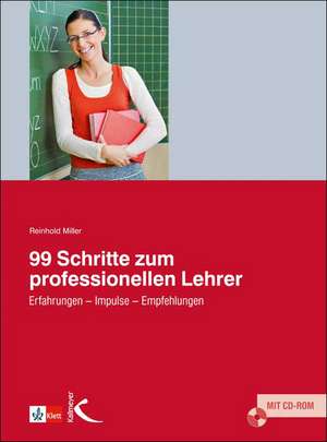 99 Schritte zum professionellen Lehrer. Mit CD-ROM de Reinhold Miller