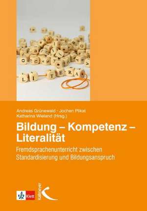 Bildung - Kompetenz - Literalität de Andreas Grünewald