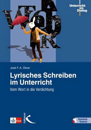 Lyrisches Schreiben im Unterricht de José F. A. Oliver