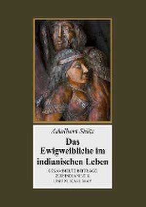 Das Ewigweibliche im indianischen Leben de Adalbert Stütz