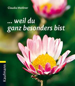 ... weil du ganz besonders bist de Claudia Meißner