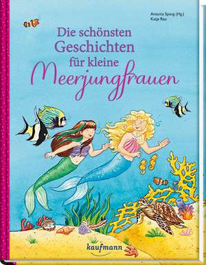 Die schönsten Geschichten für kleine Meerjungfrauen de Antonia Spang