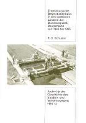 Entwicklung des Betonstrassenbaus in den westlichen Ländern der Bundesrepublik Deutschland von 1945 bis 1995 de Franz Schuster