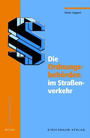 Die Ordnungsbehörde im Straßenverkehr de Peter Lippert