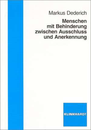 Menschen mit Behinderung zwischen Ausschluss und Anerkennung de Markus Dederich