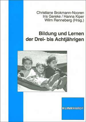 Bildung und Lernen der Drei- bis Achtjährigen de Christiane Brokmann-Nooren