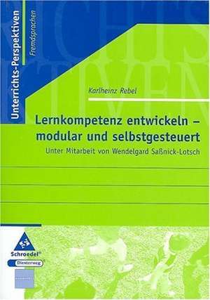 Lernkompetenz entwickeln - modular und selbstgesteuert de Karlheinz Rebel