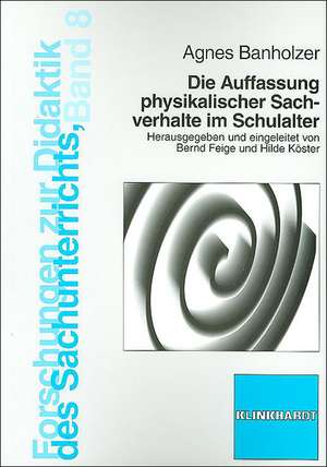 Die Auffassung physikalischer Sachverhalte im Schulalter de Agnes Banholzer