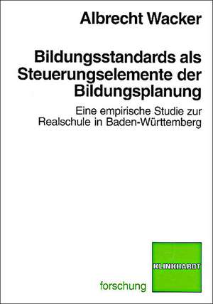 Bildungsstandards als Steuerungsinstrumente der Bildungsplanung de Albrecht Wacker