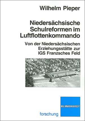 Niedersächsiche Schulreformen im Luftflottenkommando de Wilhelm Pieper