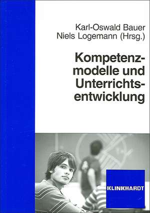 Kompetenzmodelle und Unterrichtsentwicklung de Karl-Oswald Bauer