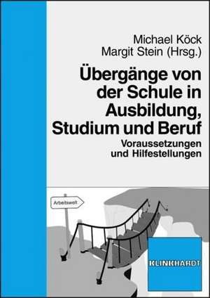 Übergänge von der Schule in Ausbildung, Studium und Beruf de Michael Köck