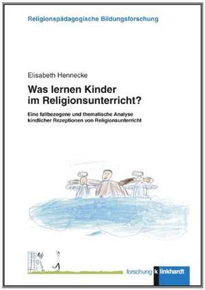 Was lernen Kinder im Religionsunterricht? de Elisabeth Hennecke