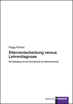 Elternentscheidung versus Lehrerdiagnose de Peggy Richert