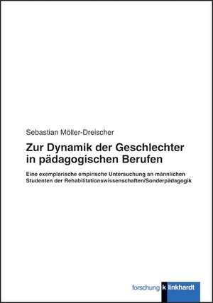 Zur Dynamik der Geschlechter in pädagogischen Berufen de Sebastian Möller-Dreischer