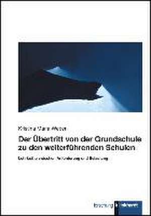 Der Übertritt von der Grundschule zu den weiterführenden Schulen de Kristina-Maria Weber