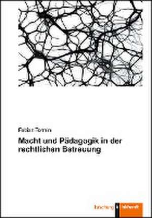 Macht und Pädagogik in der rechtlichen Betreuung de Fabian Tormin