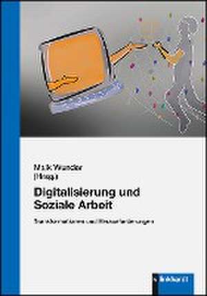 Digitalisierung und Soziale Arbeit de Maik Wunder