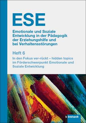 ESE Emotionale und Soziale Entwicklung in der Pädagogik der Erziehungshilfe und bei Verhaltensstörungen 2024 Heft 6 de Stephan Gingelmaier