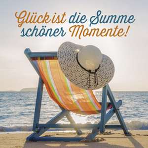 Glück ist die Summe schöner Momente! de Verlag Korsch