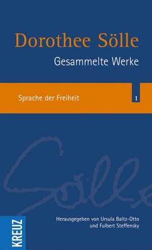 Gesammelte Werke Band 1. Sprache der Freiheit de Dorothee Sölle