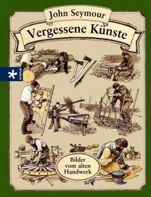 Vergessene Künste de John Seymour