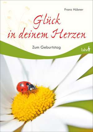 Glück in deinem Herzen de Franz Hübner