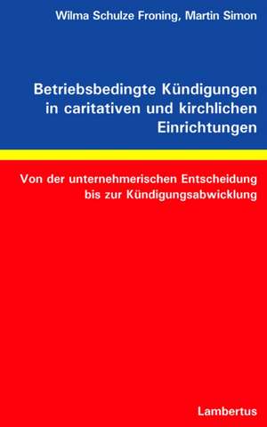 Betriebsbedingte Kündigungen in caritativen und kirchlichen Einrichtungen de Wilma Schulze Froning