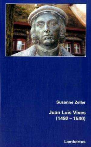 Juan Luis Vives (1492-1540) de Susanne Zeller