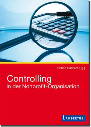 Controlling in der Nonprofit-Organisation de Robert Bachert