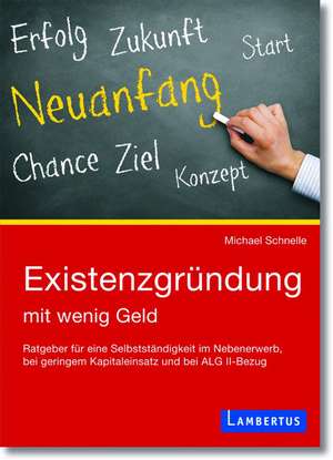 Existenzgründung mit wenig Geld de Michael Schnelle