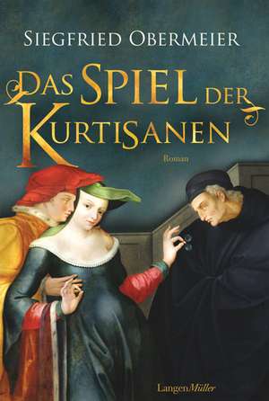 Das Spiel der Kurtisanen de Siegfried Obermeier