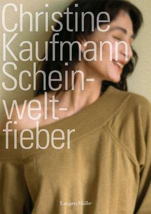 Scheinweltfieber de Christine Kaufmann