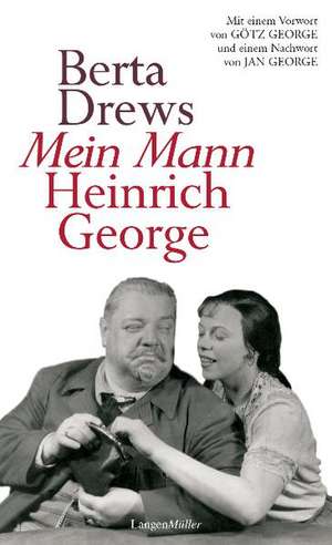 Mein Mann Heinrich George de Berta Drews